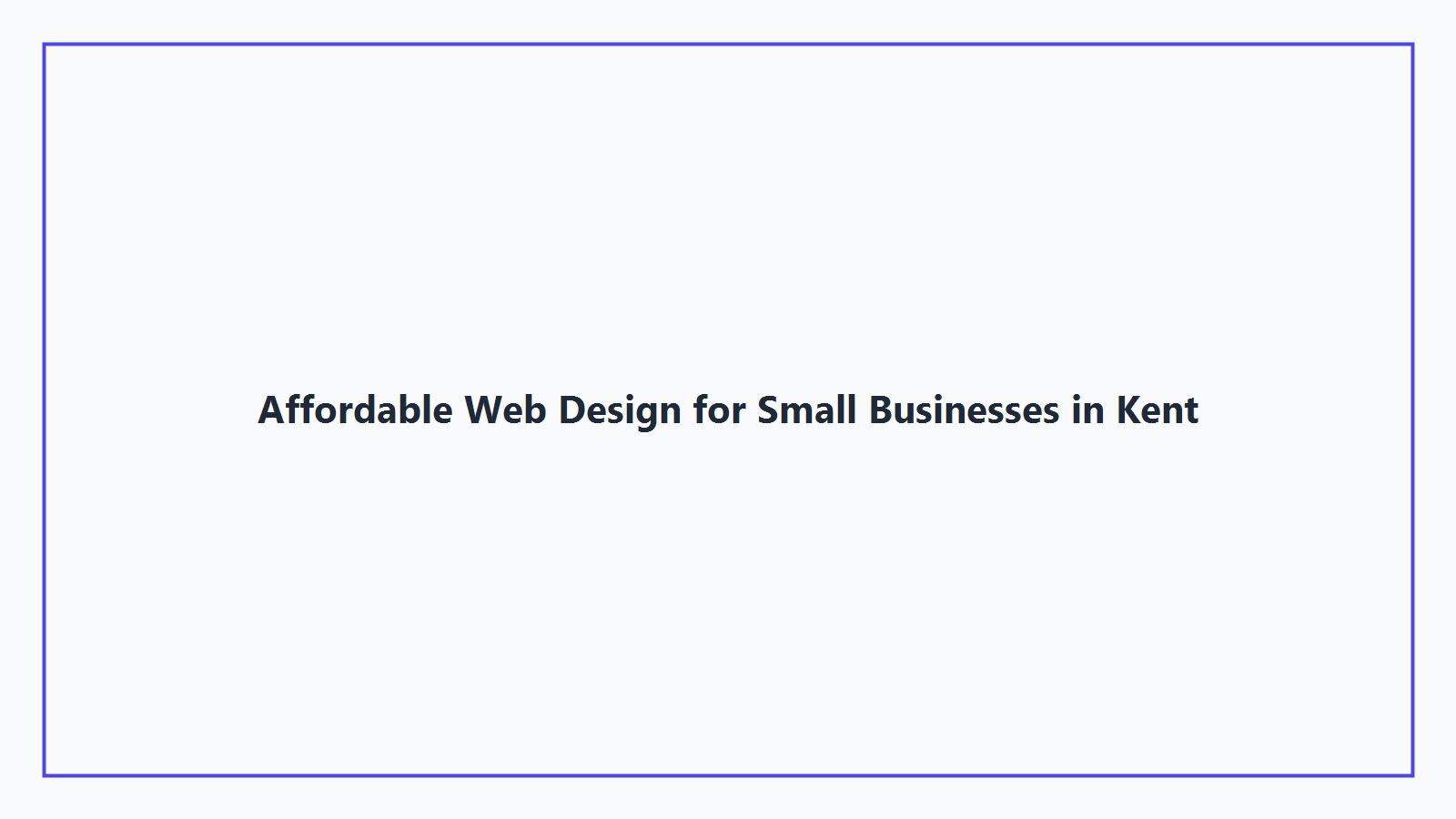 Affordable Web Design for Small Businesses in Kent