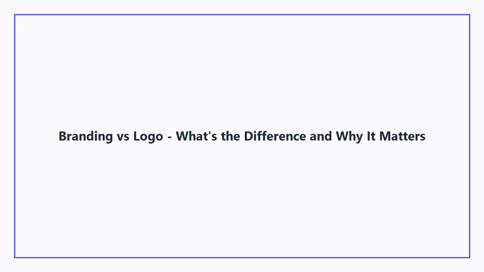 Branding vs Logo - What's the Difference and Why It Matters