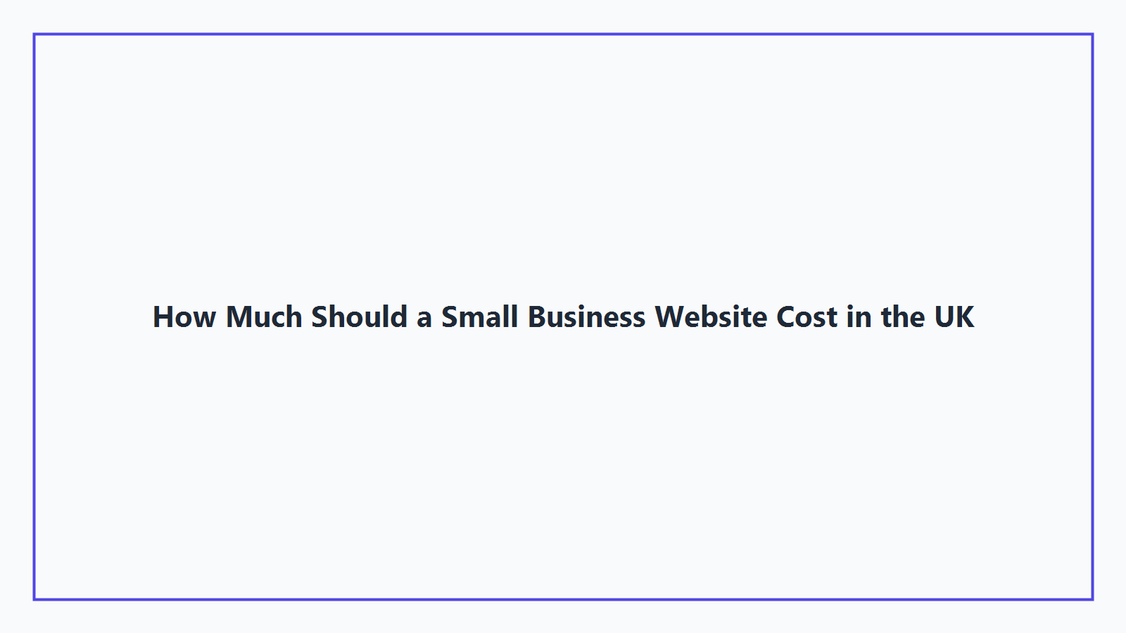 How Much Should a Small Business Website Cost in the UK