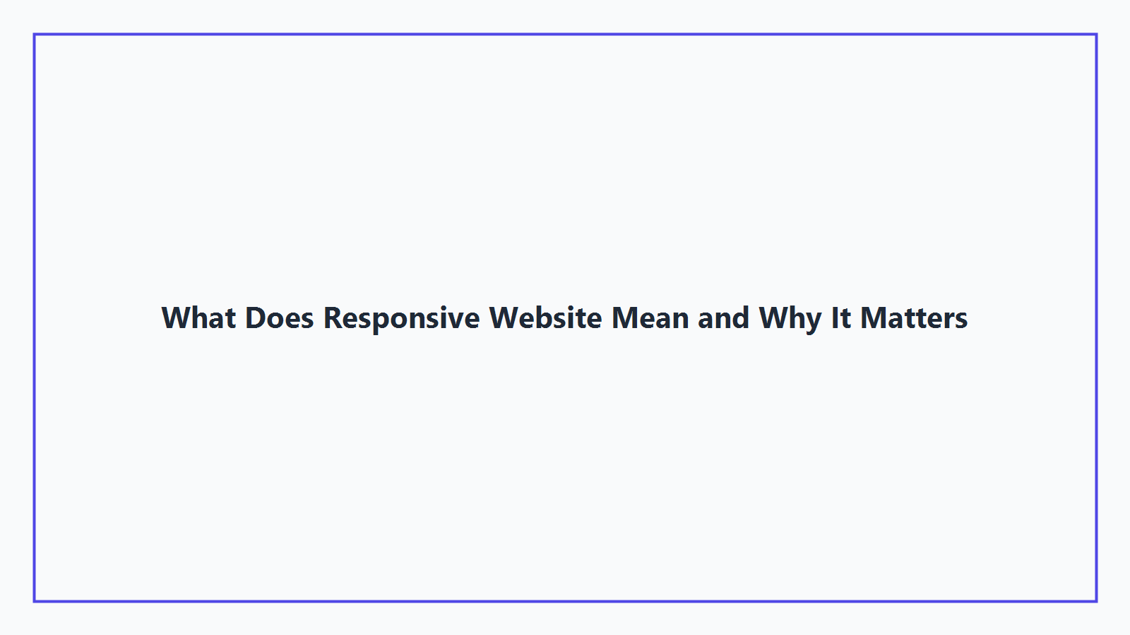What Does Responsive Website Mean and Why It Matters