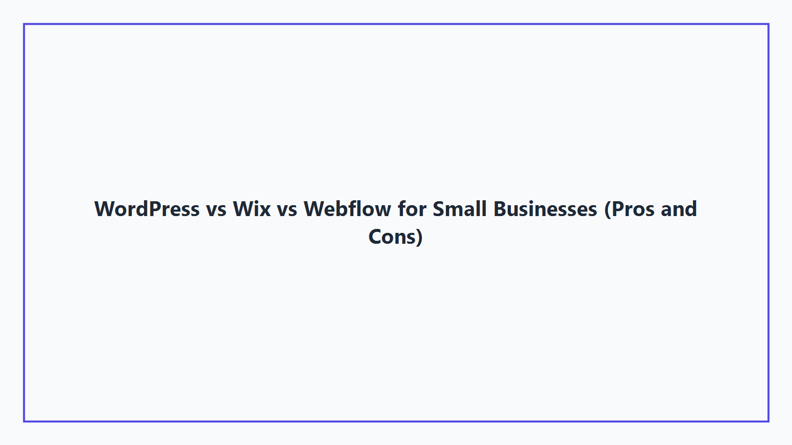 WordPress vs Wix vs Webflow for Small Businesses (Pros and Cons)